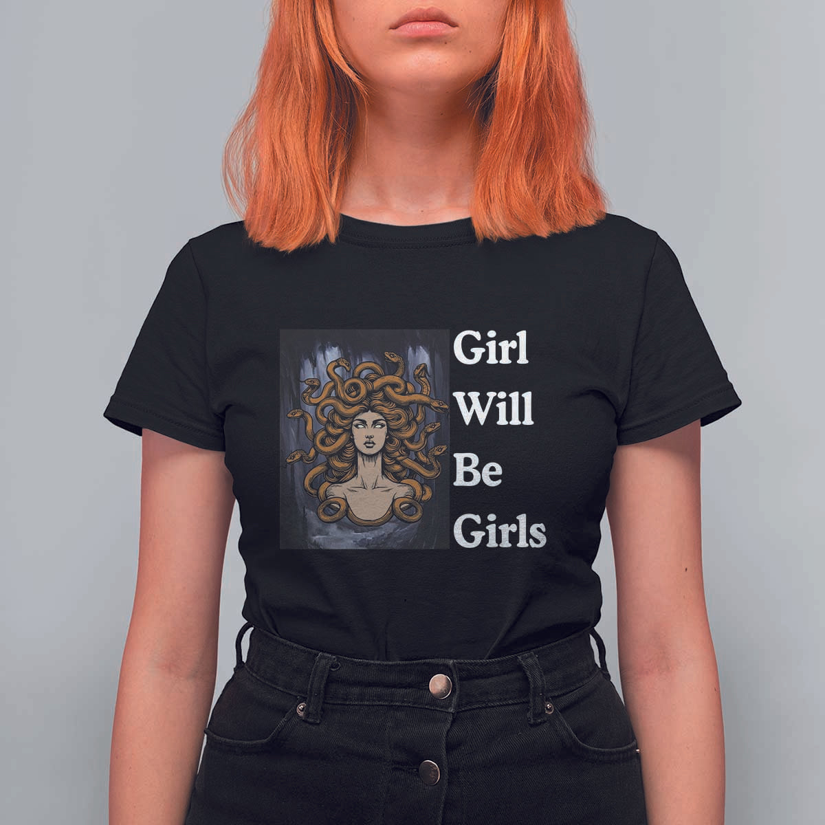 Girl Will Be Girls T Shirt For Women Medusa Mythology Feminist Women - Wonder Print Shop