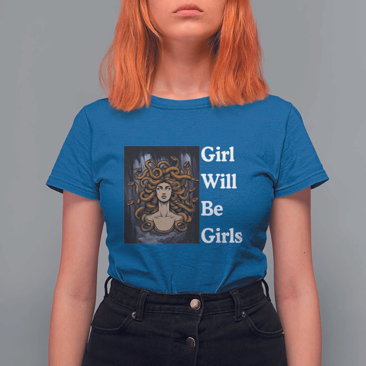 Girl Will Be Girls T Shirt For Women Medusa Mythology Feminist Women - Wonder Print Shop