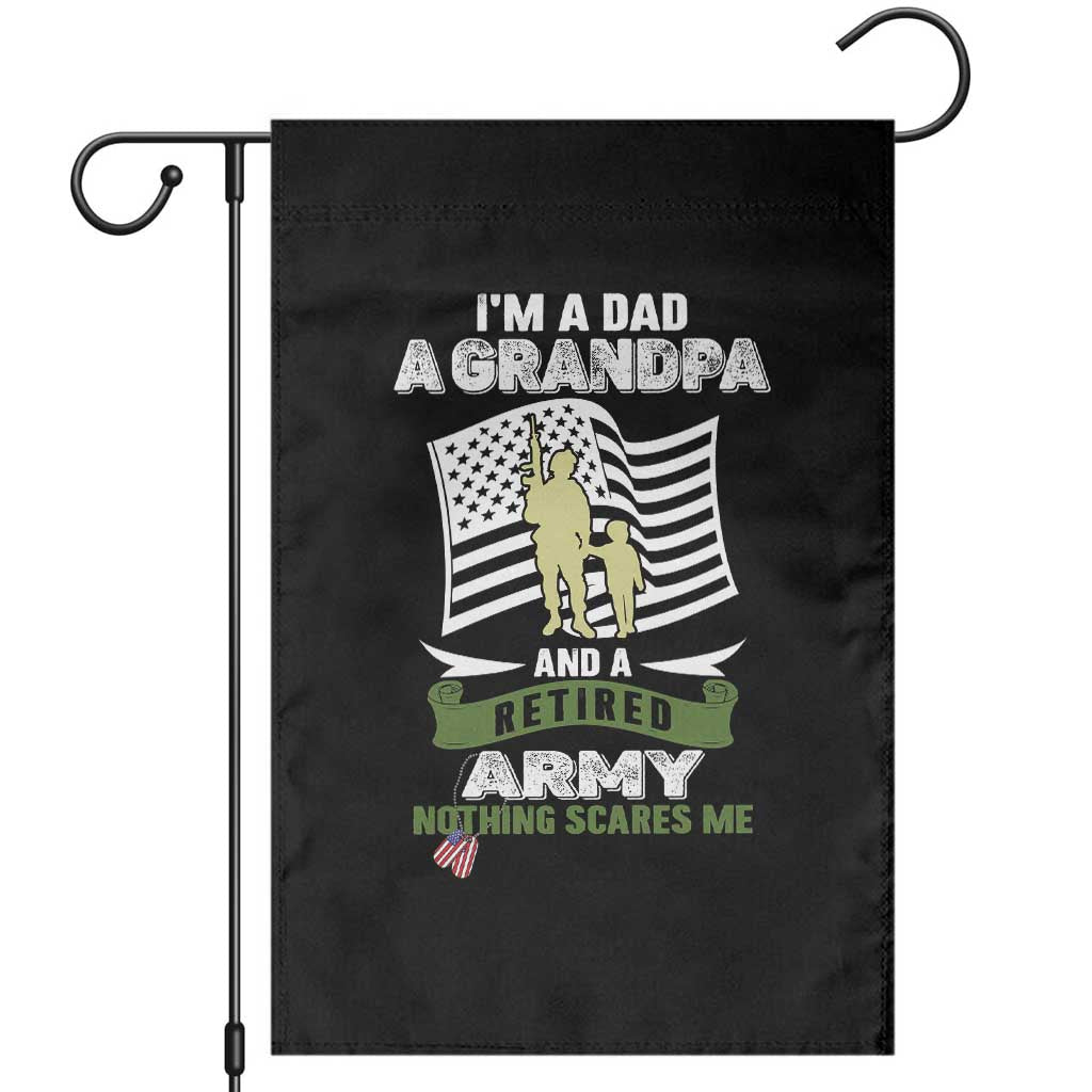 Retired Army Garden Flag Funny I Am A Dad A Grandpa Nothing Scares Me - Wonder Print Shop