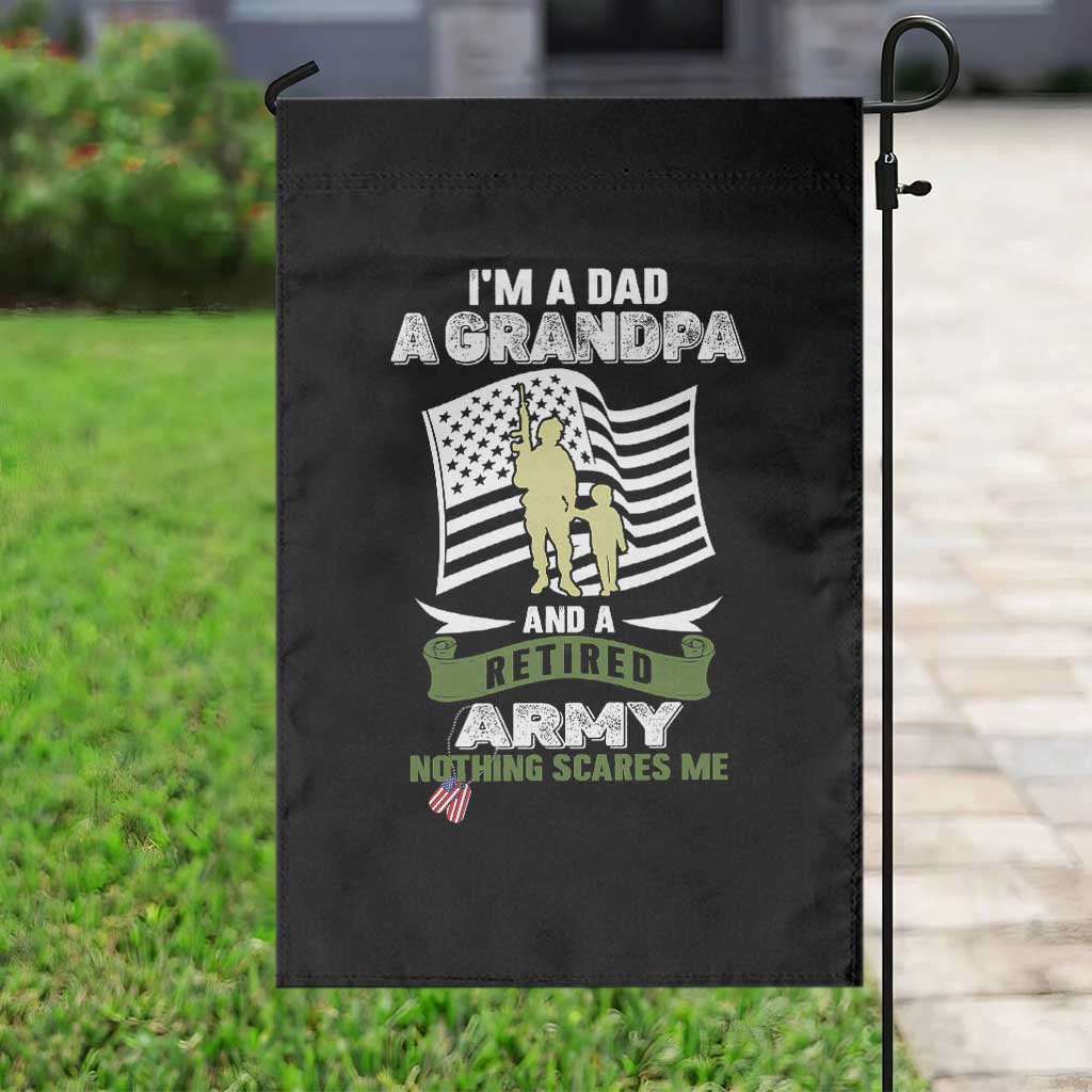 Retired Army Garden Flag Funny I Am A Dad A Grandpa Nothing Scares Me - Wonder Print Shop