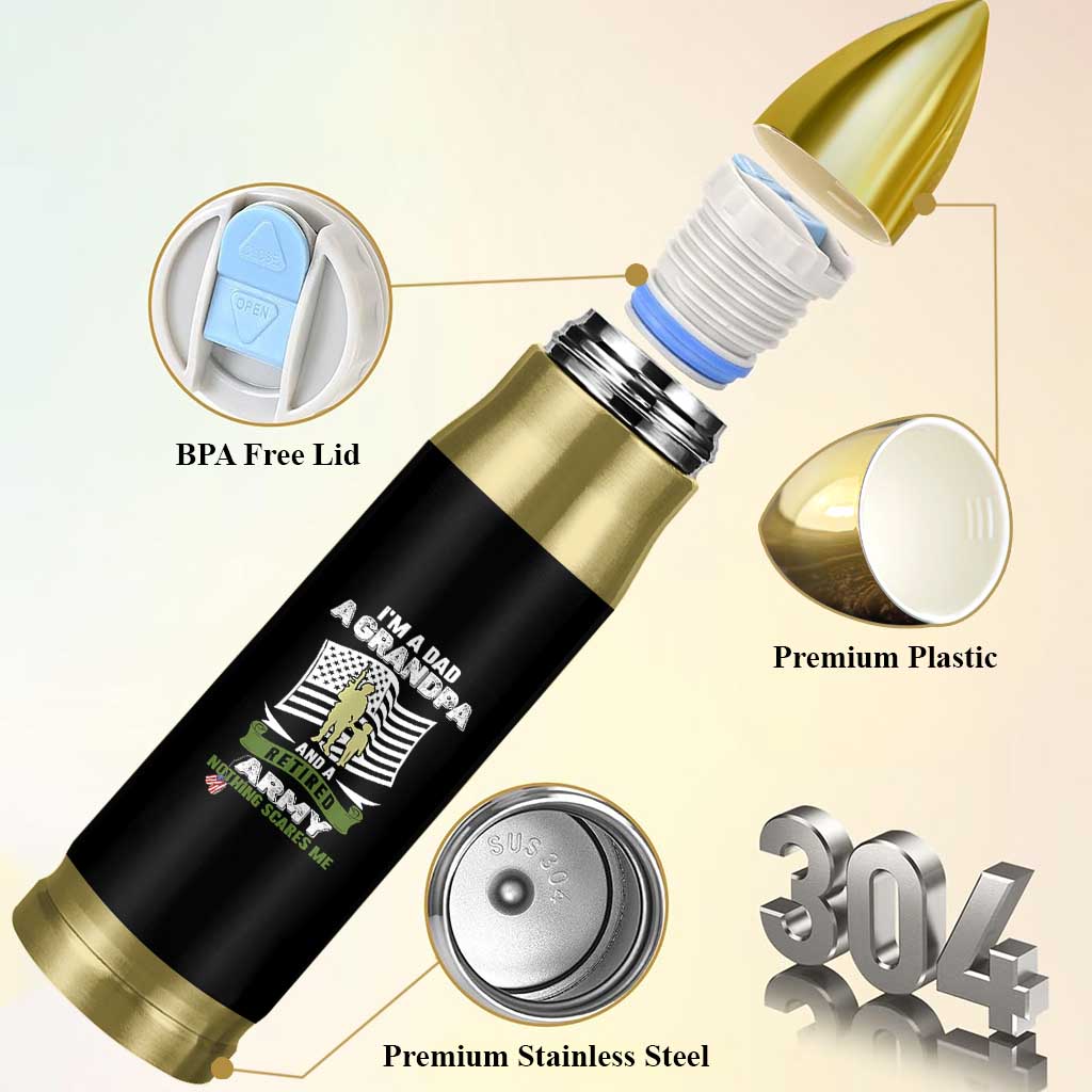 Retired Army Bullet Tumbler Funny I Am A Dad A Grandpa Nothing Scares Me