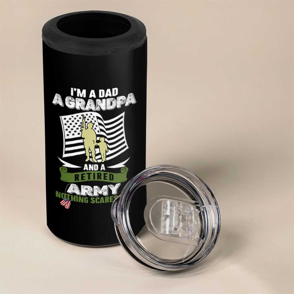 Retired Army 4 in 1 Can Cooler Tumbler Funny I Am A Dad A Grandpa Nothing Scares Me