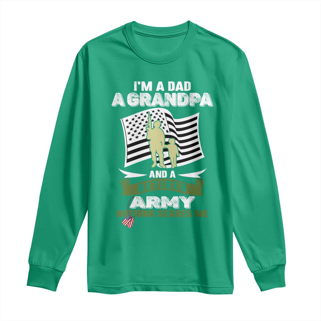 Retired Army Long Sleeve Shirt Funny I Am A Dad A Grandpa Nothing Scares Me - Wonder Print Shop