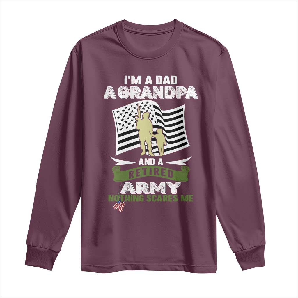 Retired Army Long Sleeve Shirt Funny I Am A Dad A Grandpa Nothing Scares Me - Wonder Print Shop