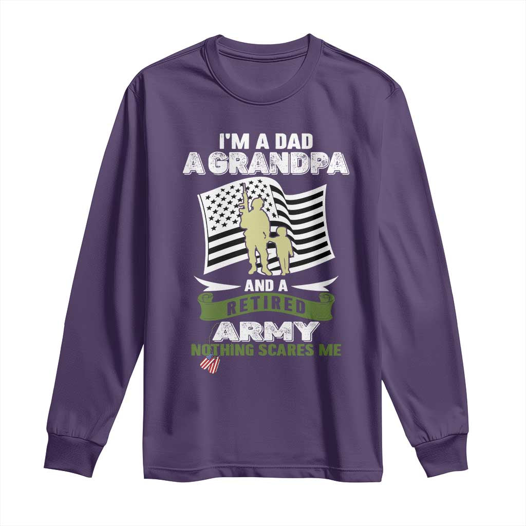 Retired Army Long Sleeve Shirt Funny I Am A Dad A Grandpa Nothing Scares Me - Wonder Print Shop