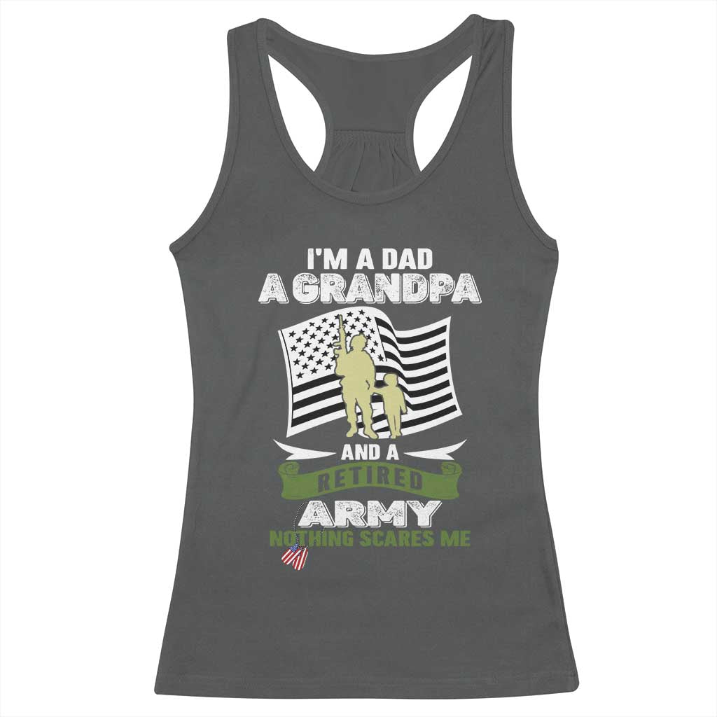 Retired Army Racerback Tank Top Funny I Am A Dad A Grandpa Nothing Scares Me - Wonder Print Shop