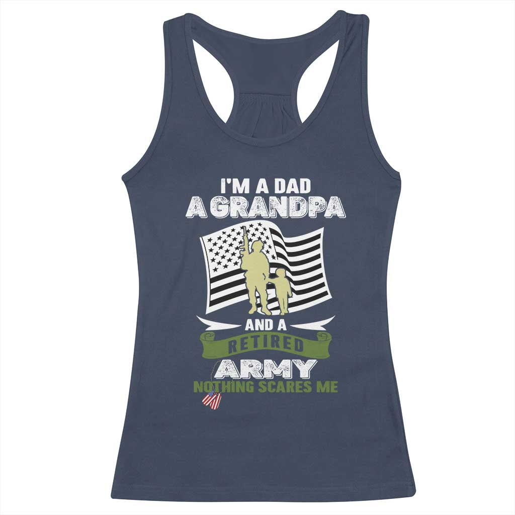 Retired Army Racerback Tank Top Funny I Am A Dad A Grandpa Nothing Scares Me - Wonder Print Shop