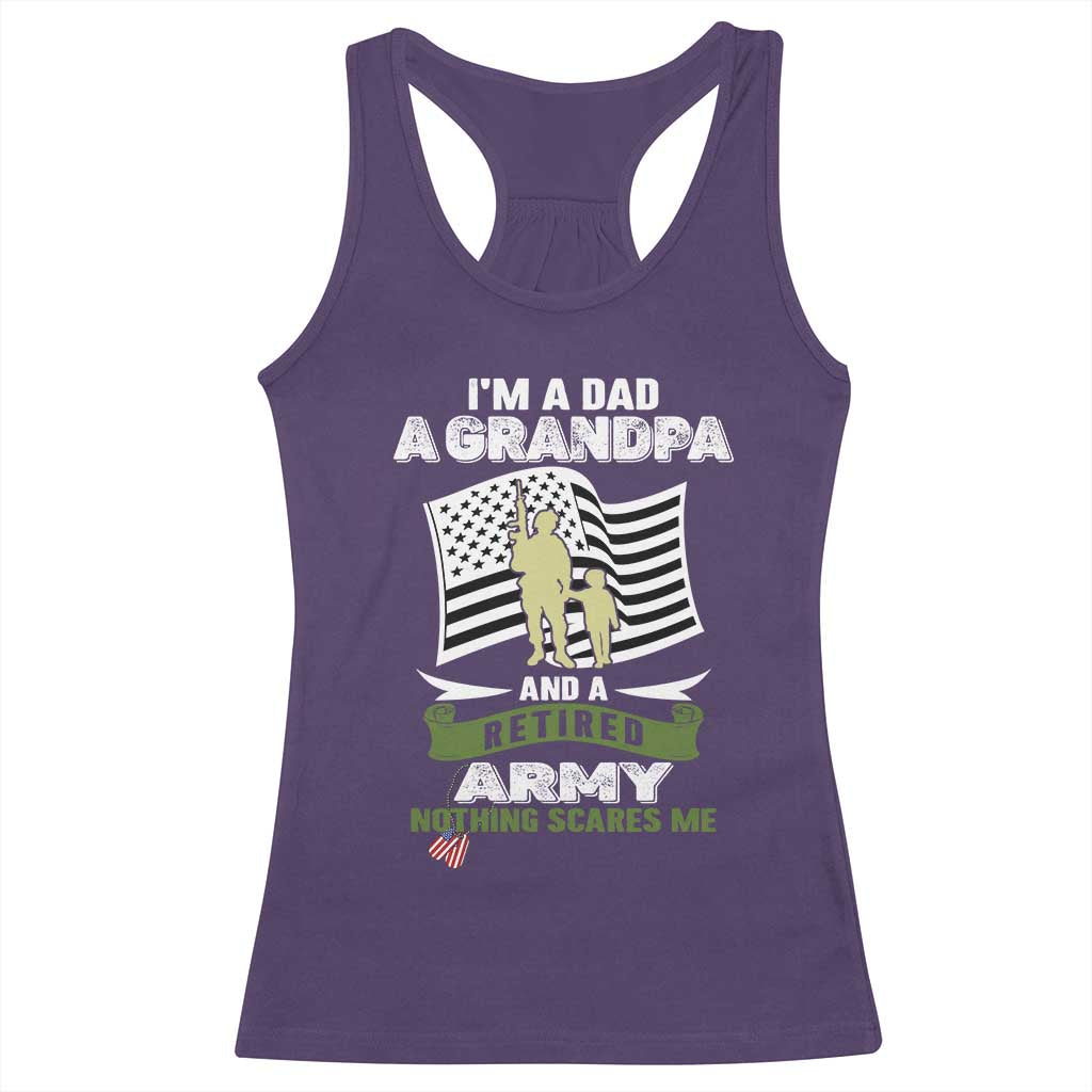 Retired Army Racerback Tank Top Funny I Am A Dad A Grandpa Nothing Scares Me - Wonder Print Shop