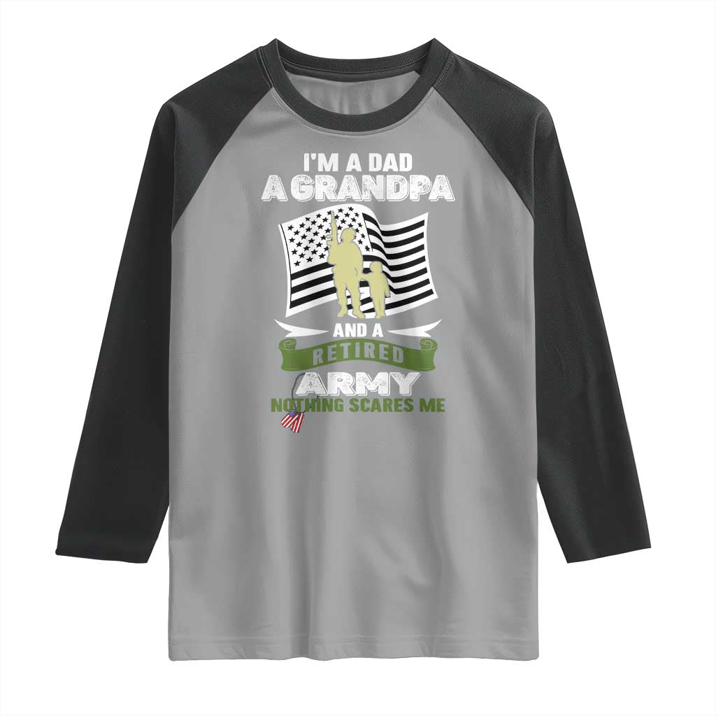 Retired Army Raglan Shirt Funny I Am A Dad A Grandpa Nothing Scares Me - Wonder Print Shop