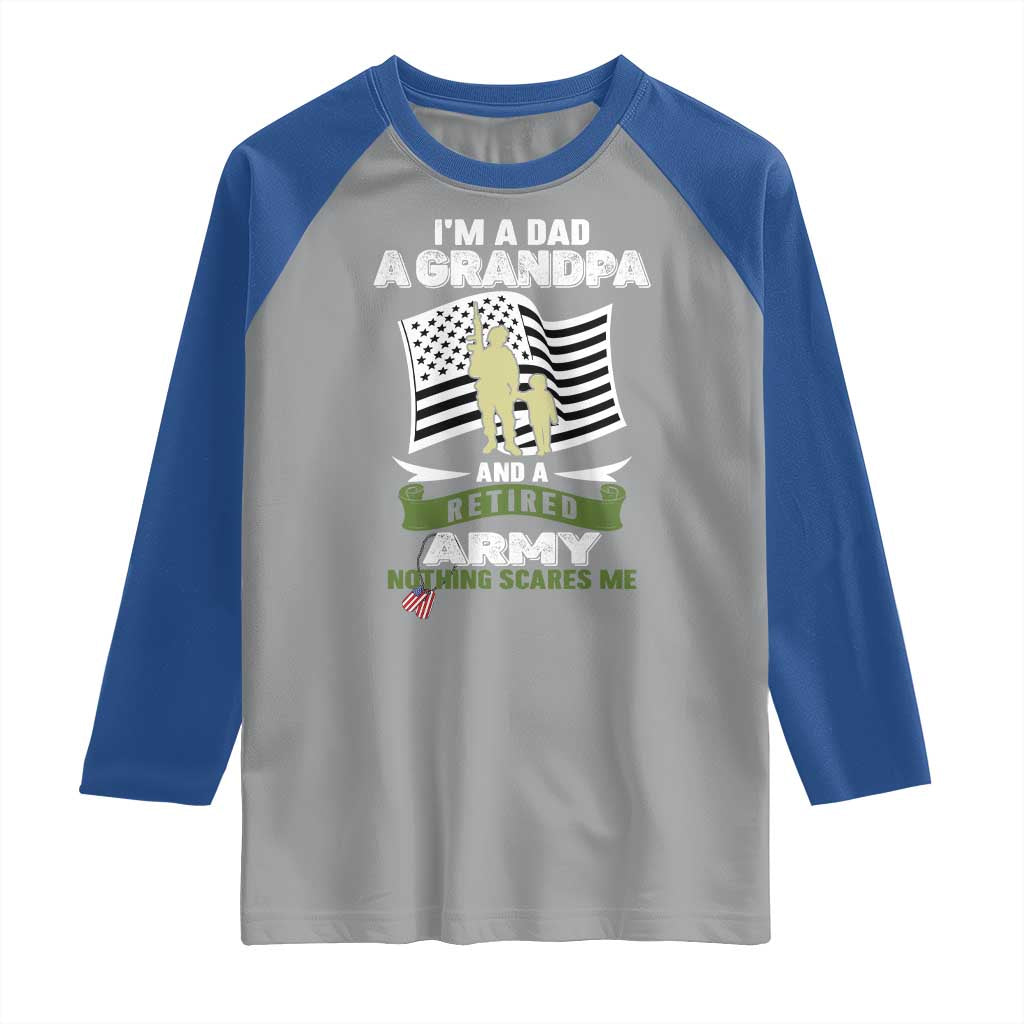 Retired Army Raglan Shirt Funny I Am A Dad A Grandpa Nothing Scares Me - Wonder Print Shop