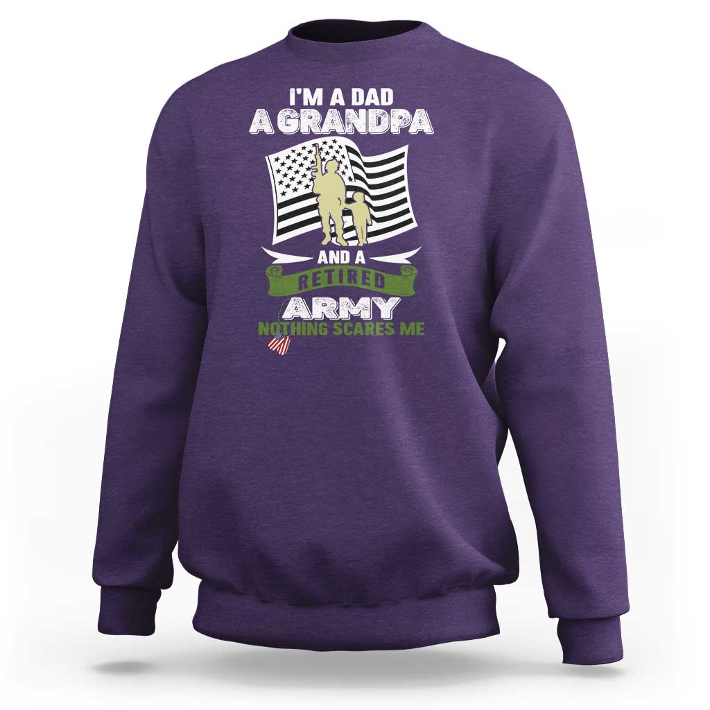 Retired Army Sweatshirt Funny I Am A Dad A Grandpa Nothing Scares Me - Wonder Print Shop