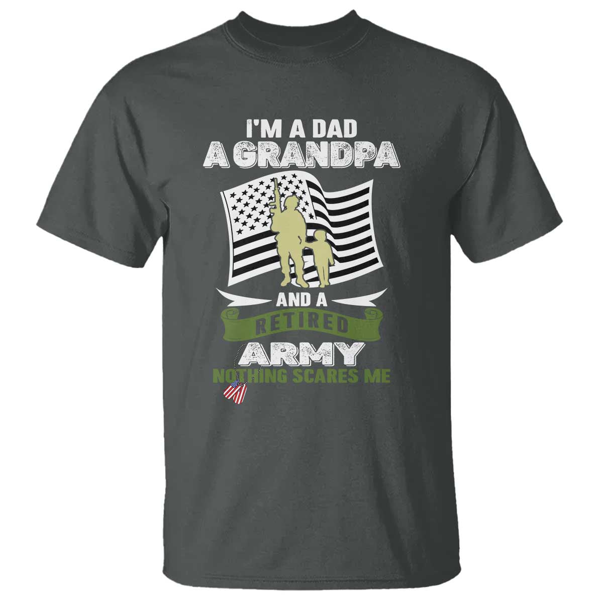 Retired Army T Shirt Funny I Am A Dad A Grandpa Nothing Scares Me - Wonder Print Shop