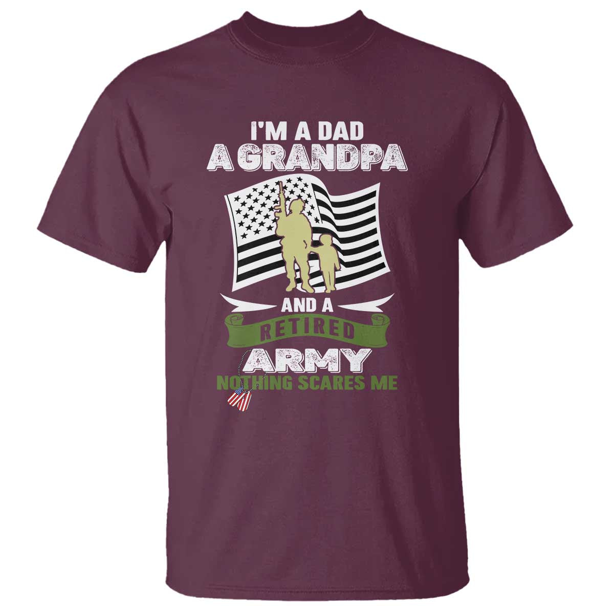 Retired Army T Shirt Funny I Am A Dad A Grandpa Nothing Scares Me - Wonder Print Shop