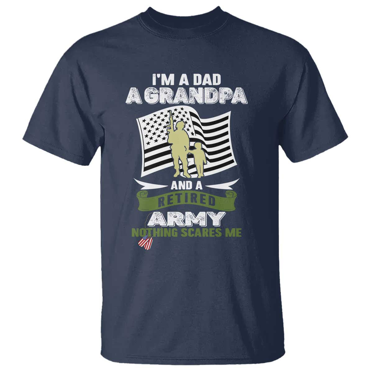 Retired Army T Shirt Funny I Am A Dad A Grandpa Nothing Scares Me - Wonder Print Shop