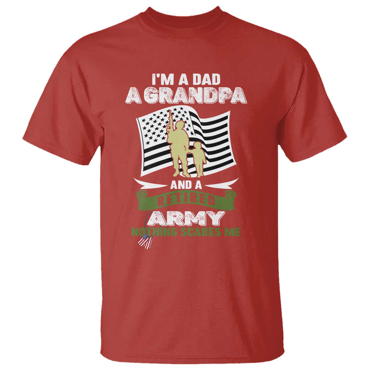 Retired Army T Shirt Funny I Am A Dad A Grandpa Nothing Scares Me - Wonder Print Shop