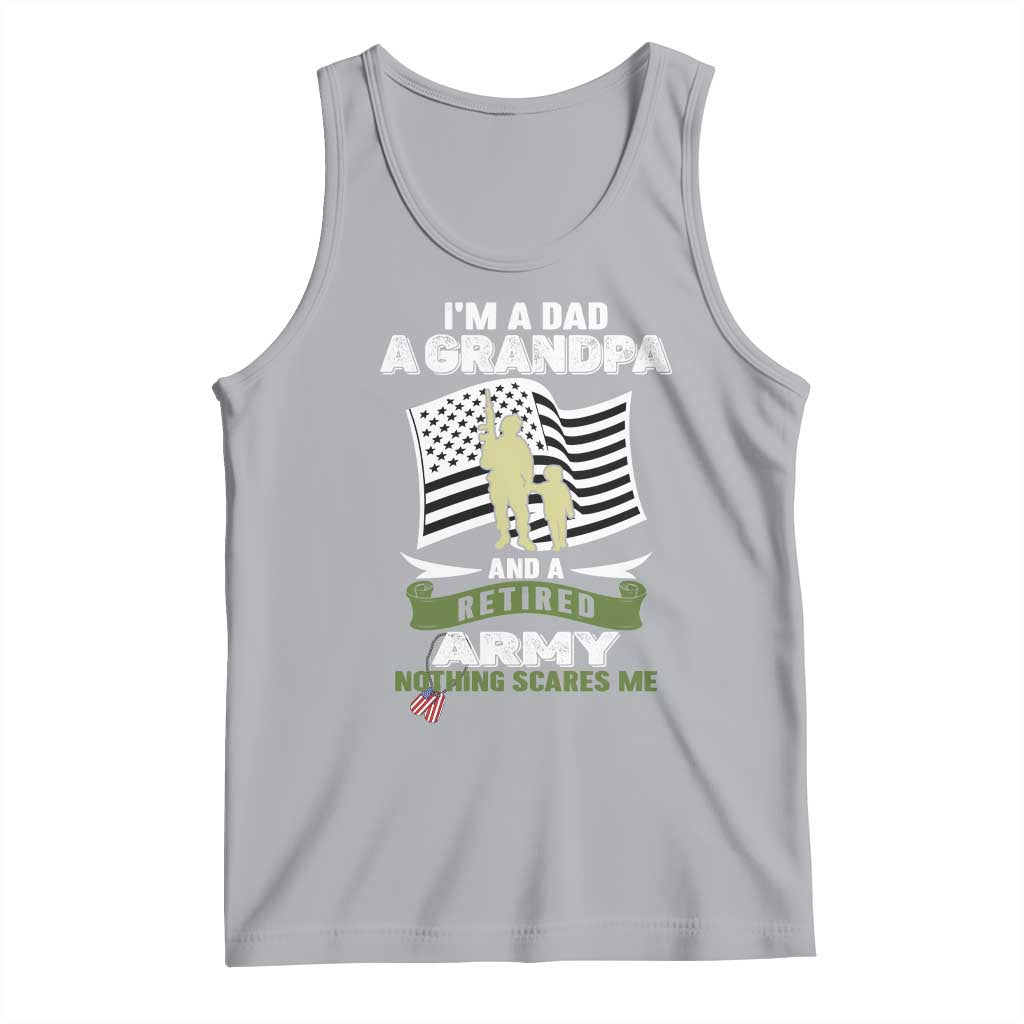 Retired Army Tank Top Funny I Am A Dad A Grandpa Nothing Scares Me - Wonder Print Shop
