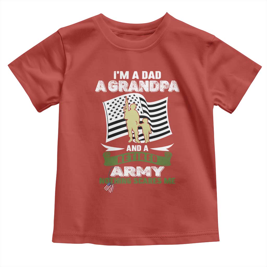 Retired Army Toddler T Shirt Funny I Am A Dad A Grandpa Nothing Scares Me - Wonder Print Shop