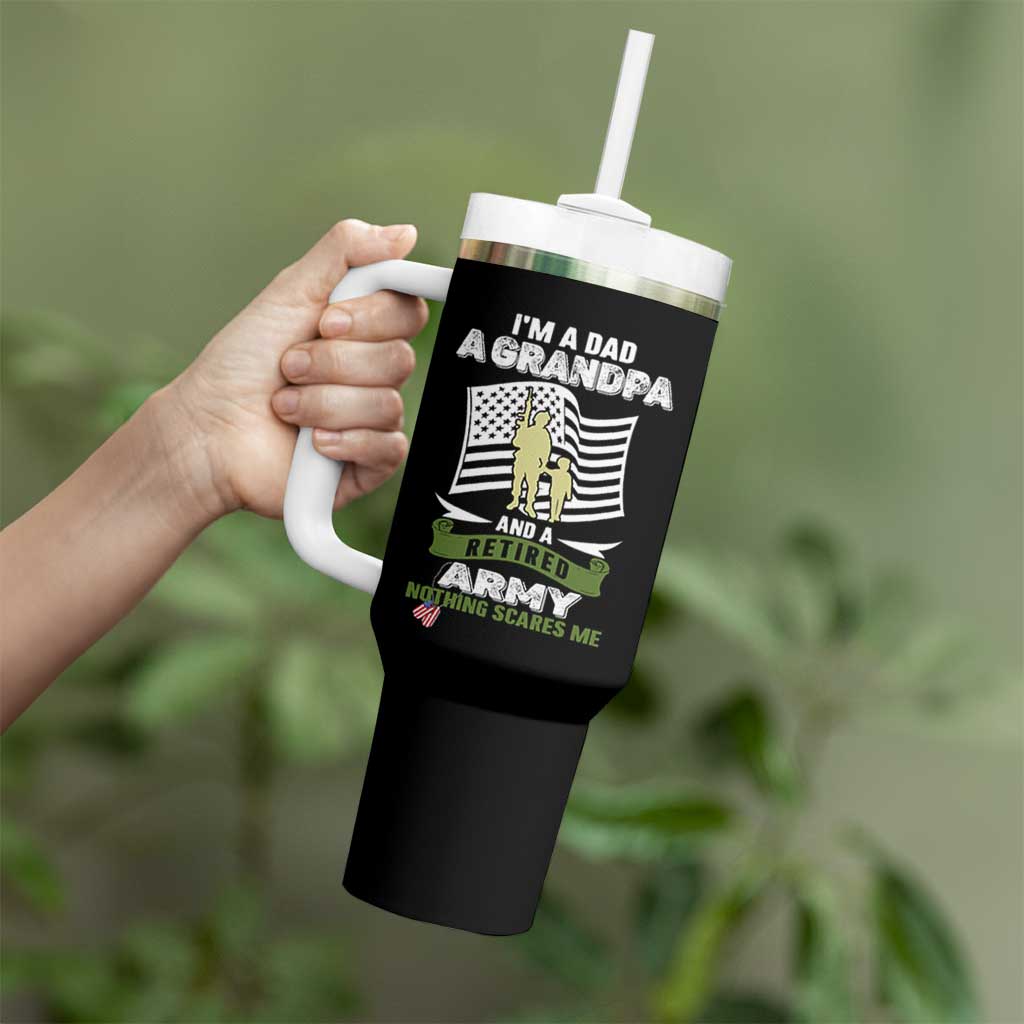 Retired Army Tumbler With Handle Funny I Am A Dad A Grandpa Nothing Scares Me