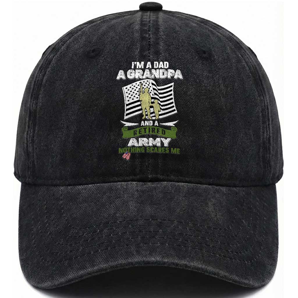 Retired Army Washed Cotton Baseball Cap Funny I Am A Dad A Grandpa Nothing Scares Me