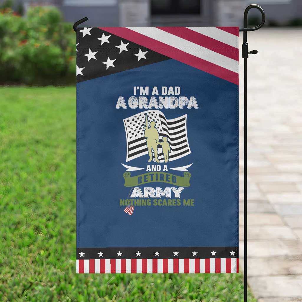 Retired Army Garden Flag Funny I Am A Dad A Grandpa Nothing Scares Me