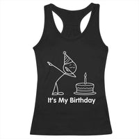 Dabbing Stickman Party Humor Gift Racerback Tank Top It Is My Birthday