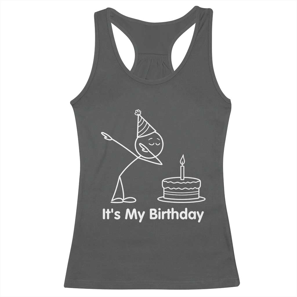 Dabbing Stickman Party Humor Gift Racerback Tank Top It Is My Birthday