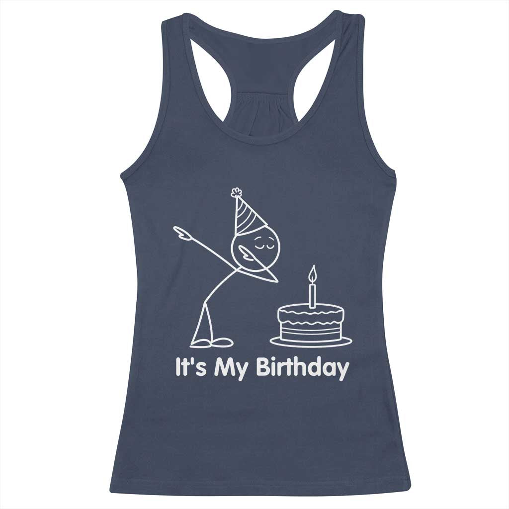 Dabbing Stickman Party Humor Gift Racerback Tank Top It Is My Birthday
