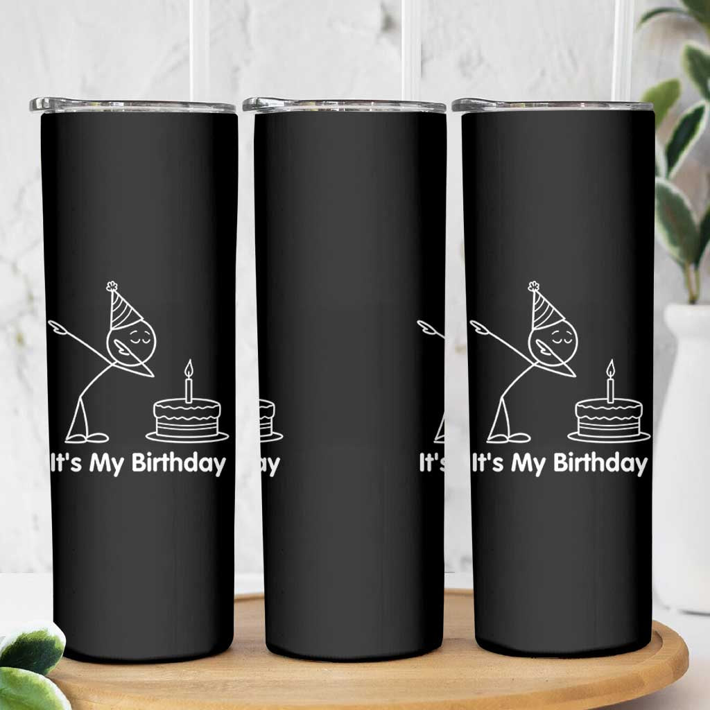 Dabbing Stickman Party Humor Gift Skinny Tumbler It Is My Birthday