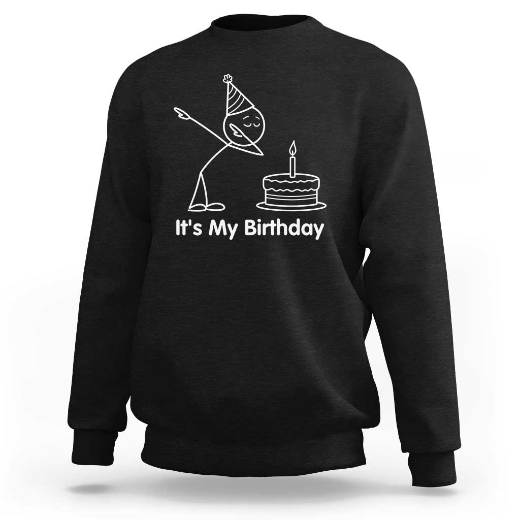 Dabbing Stickman Party Humor Gift Sweatshirt It Is My Birthday