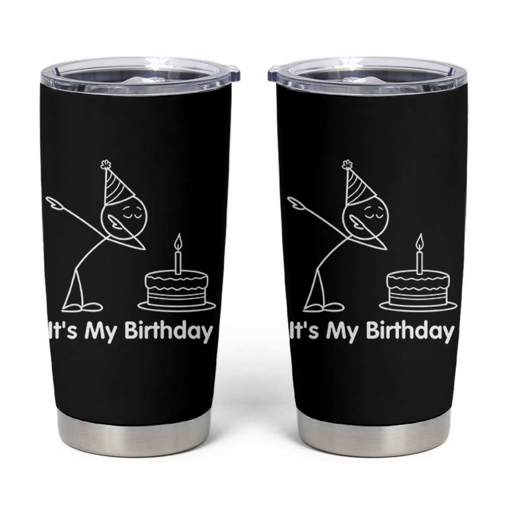 Dabbing Stickman Party Humor Gift Tumbler Cup It Is My Birthday