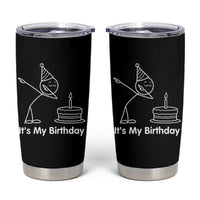 Dabbing Stickman Party Humor Gift Tumbler Cup It Is My Birthday