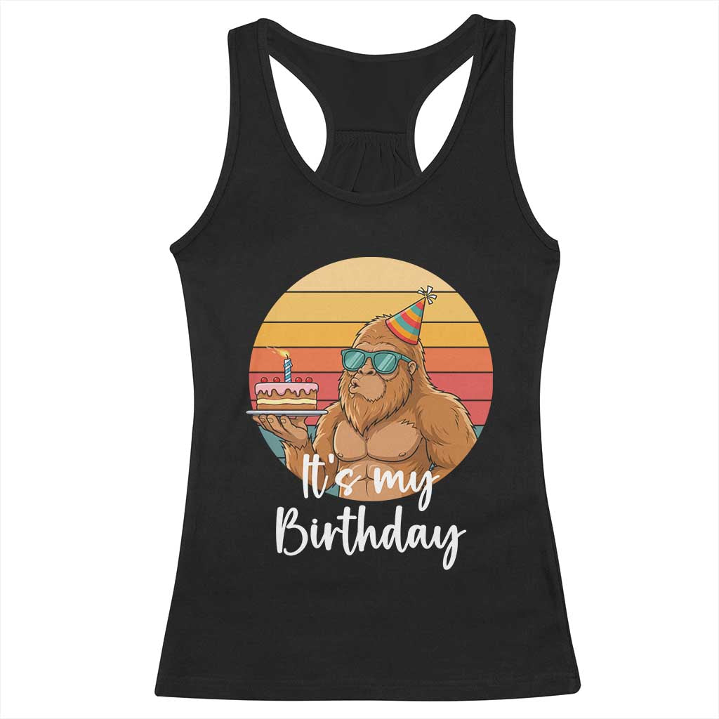 It Is My Birthday Racerback Tank Top Funny Bigfoot Blowing Candle Birthday Cake