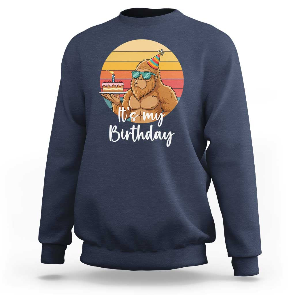 It Is My Birthday Sweatshirt Funny Bigfoot Blowing Candle Birthday Cake