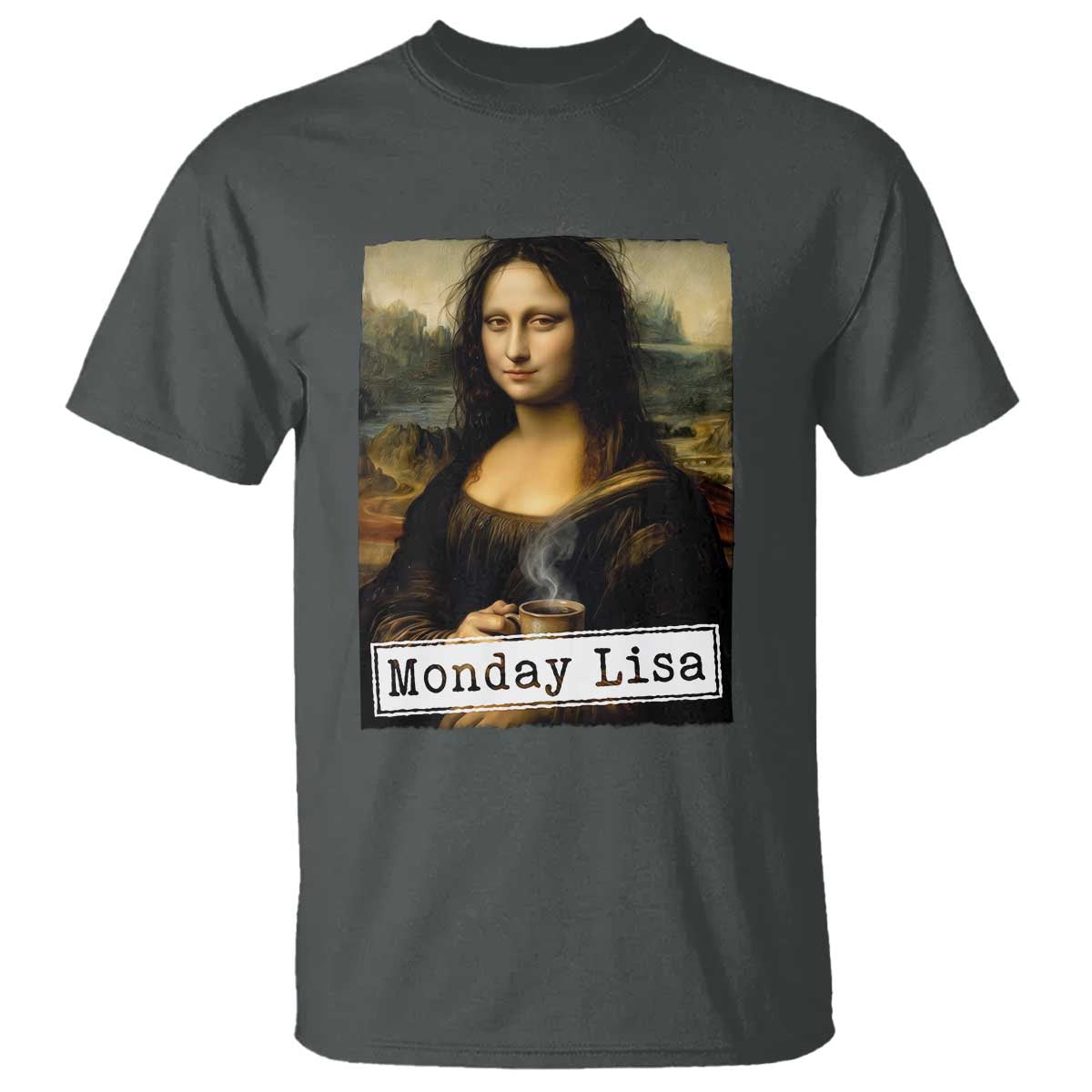 Monday Lisa Coffee Lover T Shirt Funny Mona Lisa Art Parody Graphic Tired Work