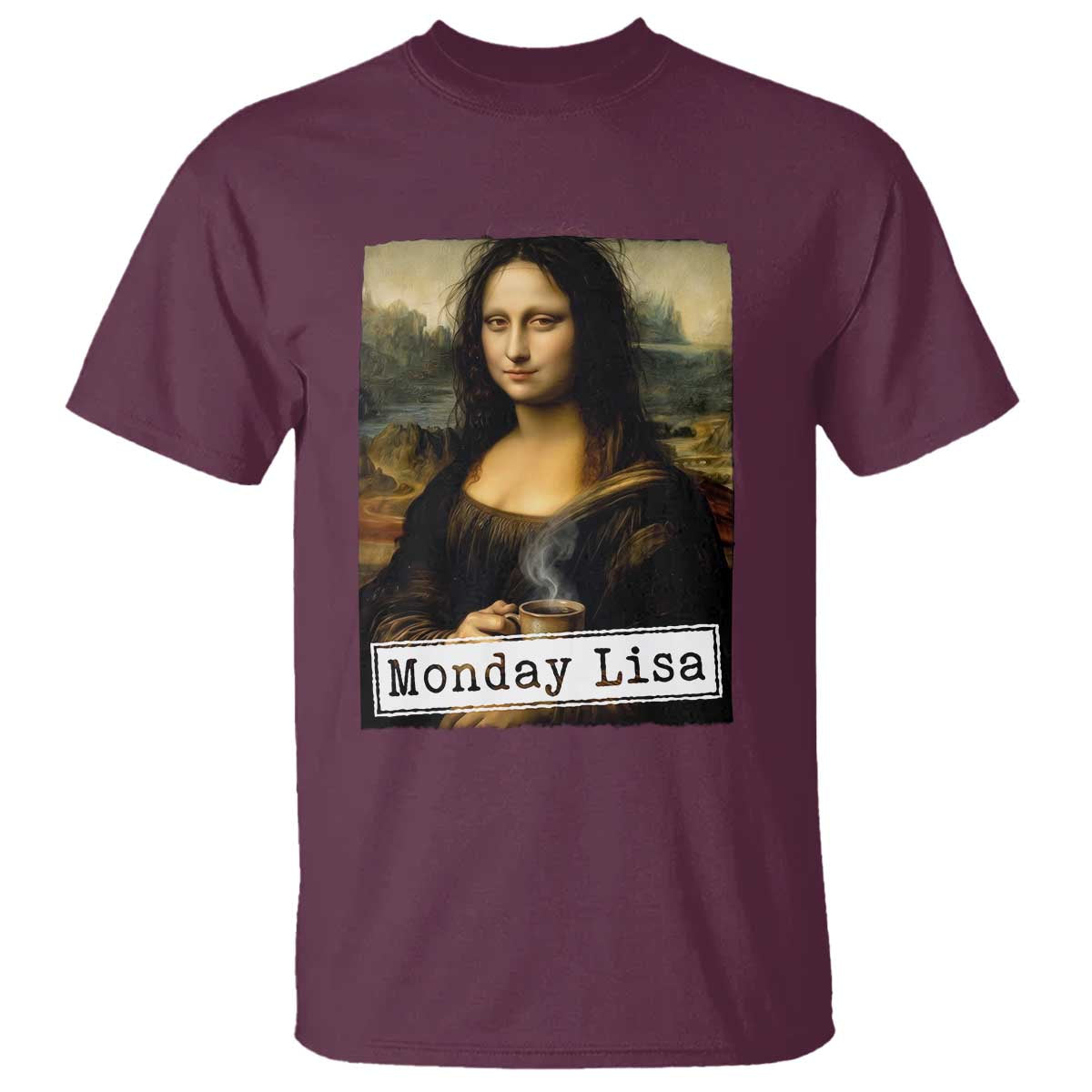 Monday Lisa Coffee Lover T Shirt Funny Mona Lisa Art Parody Graphic Tired Work