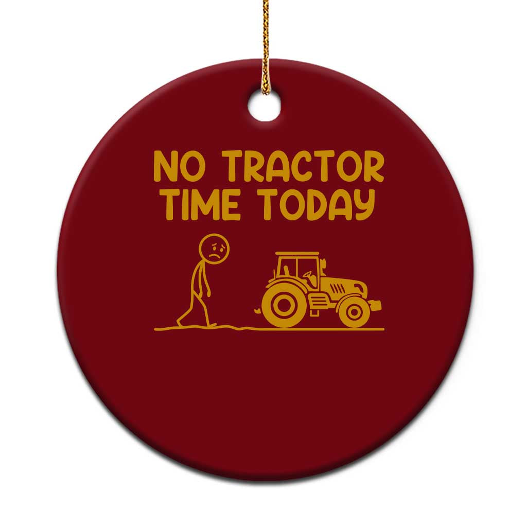 Funny Farm Life Stickman Meme Ceramic Ornament No Tractor Time Today