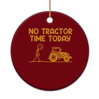 Funny Farm Life Stickman Meme Ceramic Ornament No Tractor Time Today