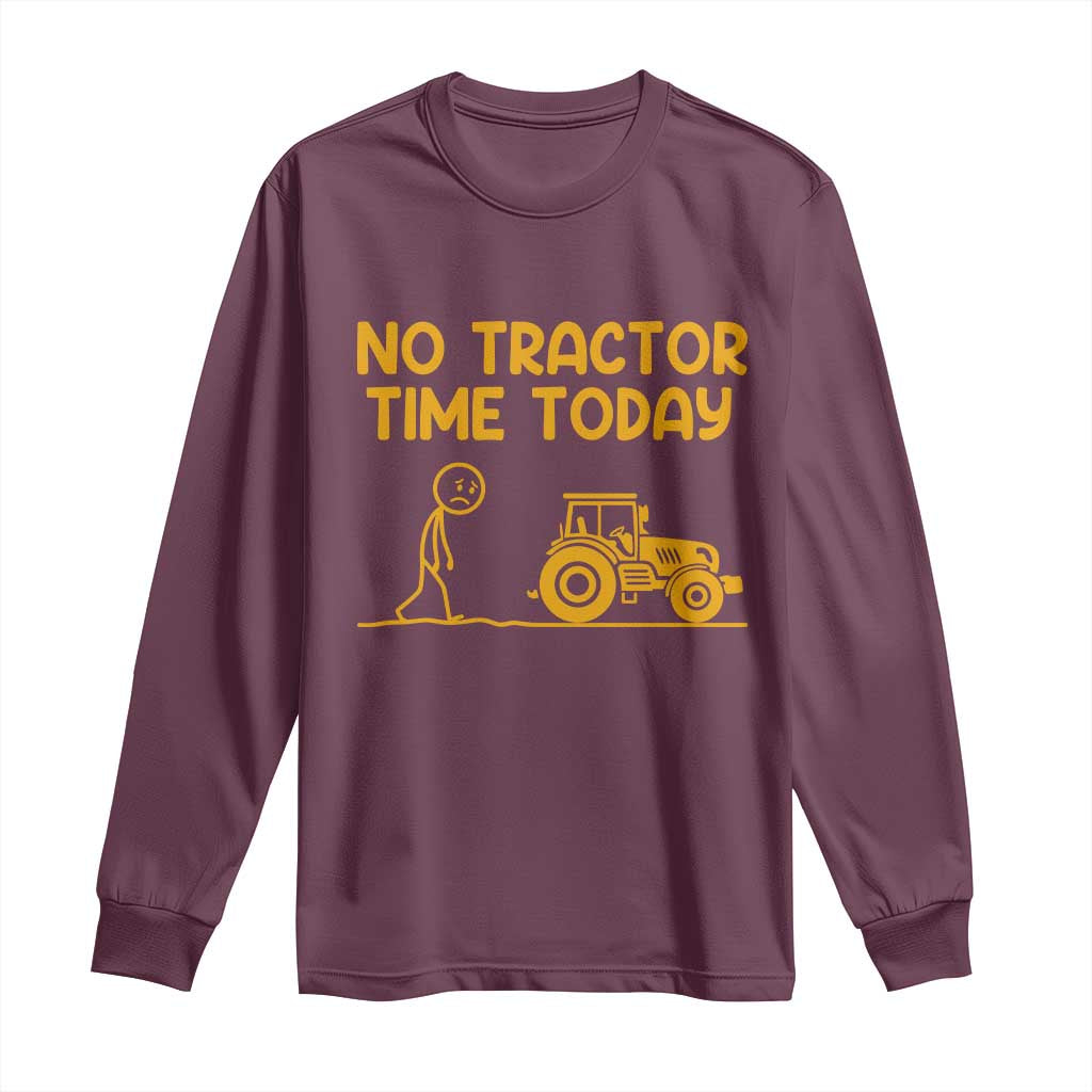 Funny Farm Life Stickman Meme Long Sleeve Shirt No Tractor Time Today
