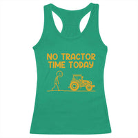 Funny Farm Life Stickman Meme Racerback Tank Top No Tractor Time Today