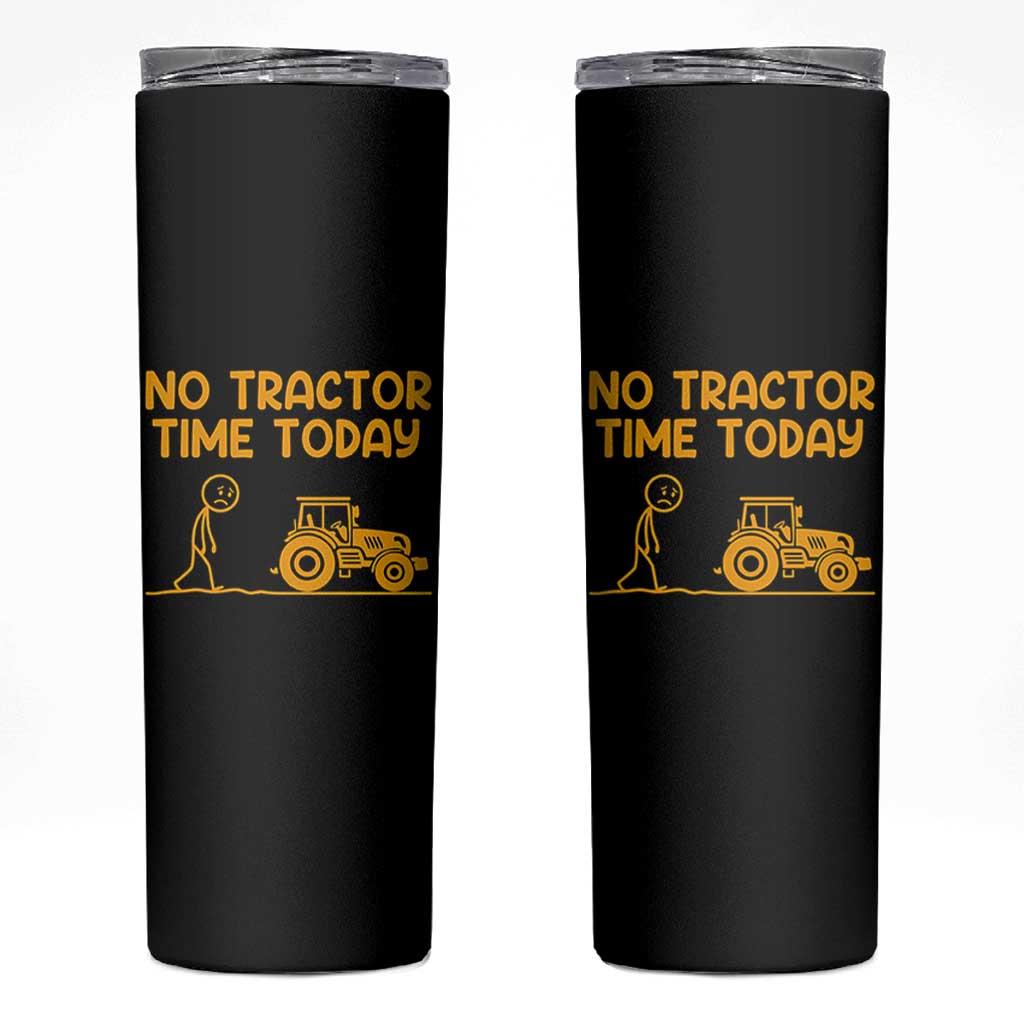 Funny Farm Life Stickman Meme Skinny Tumbler No Tractor Time Today