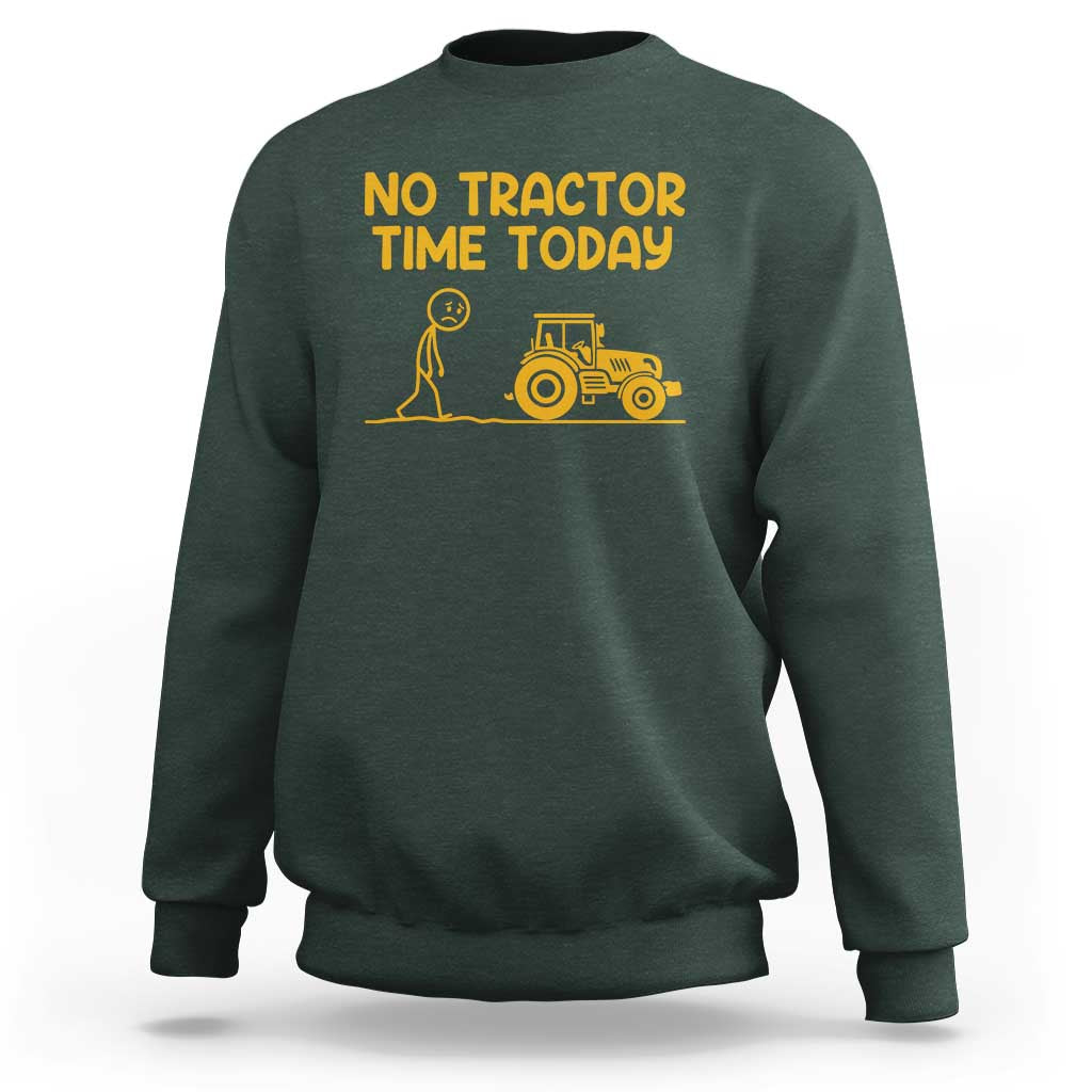Funny Farm Life Stickman Meme Sweatshirt No Tractor Time Today