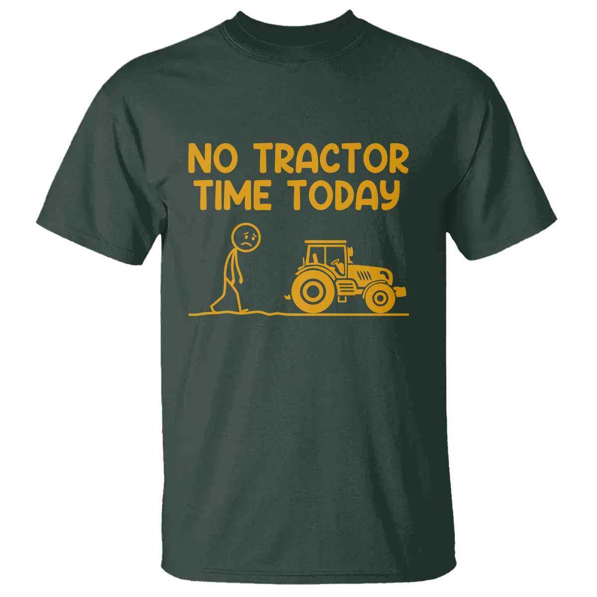 Funny Farm Life Stickman Meme T Shirt No Tractor Time Today