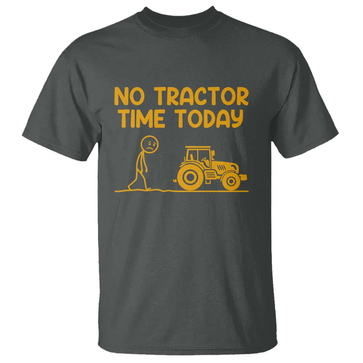 Funny Farm Life Stickman Meme T Shirt No Tractor Time Today