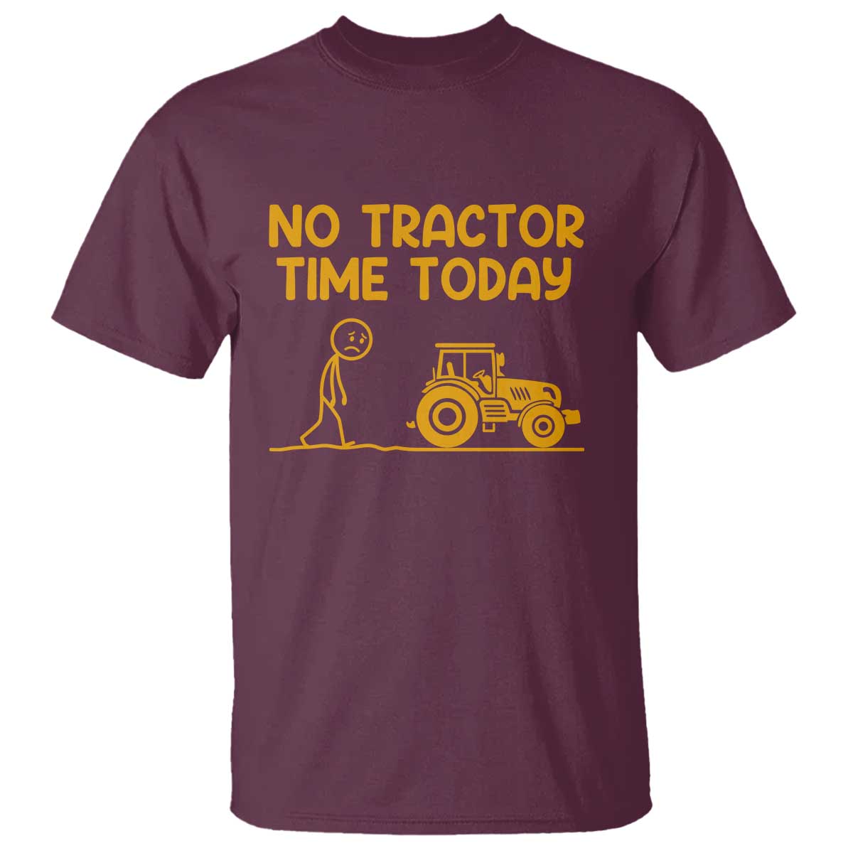 Funny Farm Life Stickman Meme T Shirt No Tractor Time Today