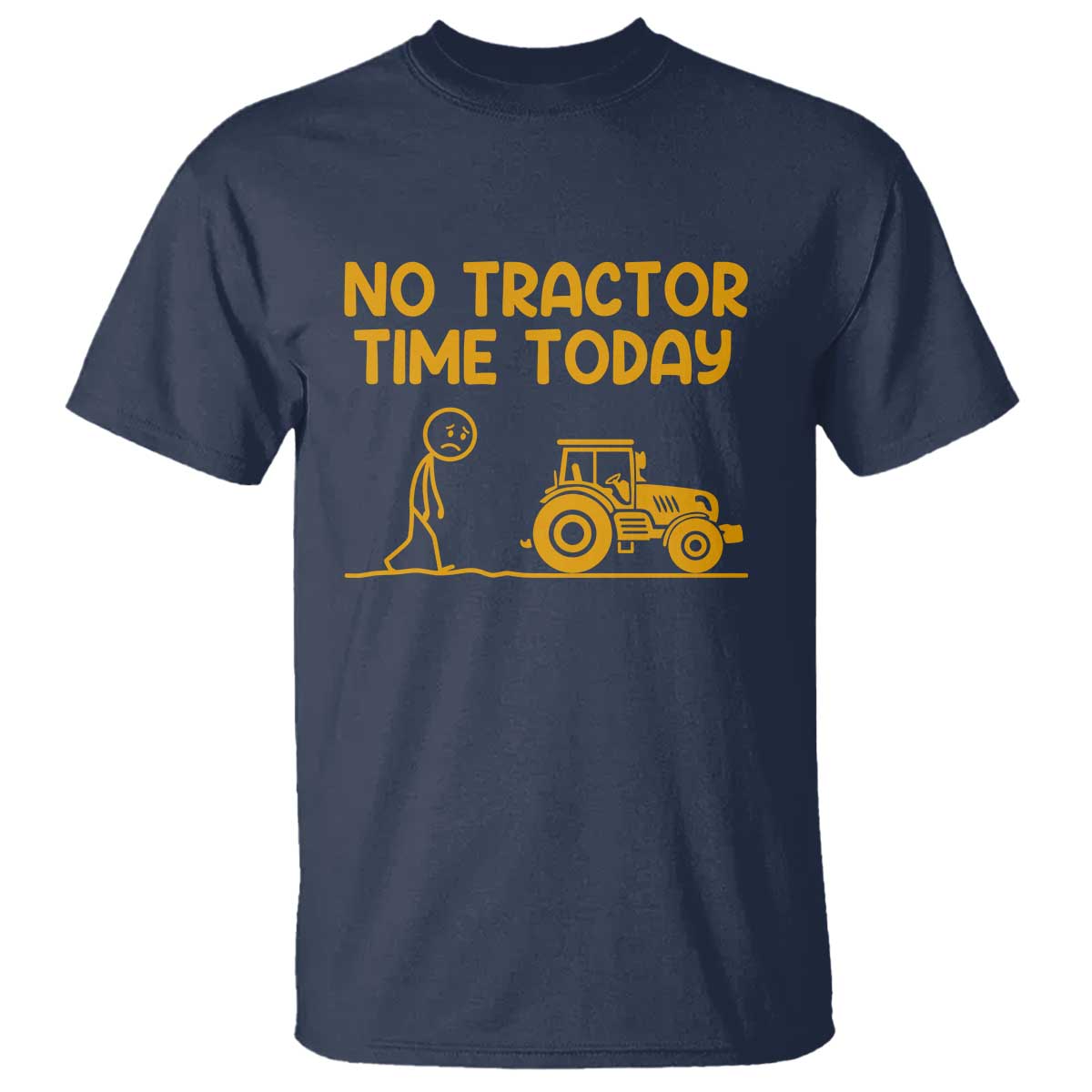Funny Farm Life Stickman Meme T Shirt No Tractor Time Today