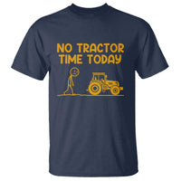 Funny Farm Life Stickman Meme T Shirt No Tractor Time Today