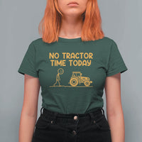 Funny Farm Life Stickman Meme T Shirt For Women No Tractor Time Today