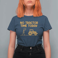 Funny Farm Life Stickman Meme T Shirt For Women No Tractor Time Today
