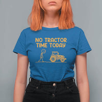 Funny Farm Life Stickman Meme T Shirt For Women No Tractor Time Today