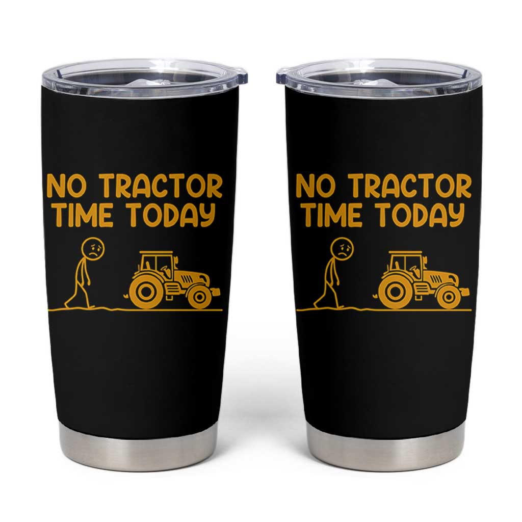 Funny Farm Life Stickman Meme Tumbler Cup No Tractor Time Today